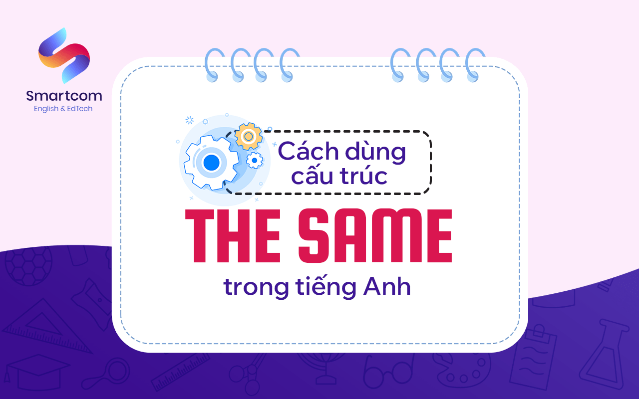 cách dùng cấu trúc the same trong tiếng anh