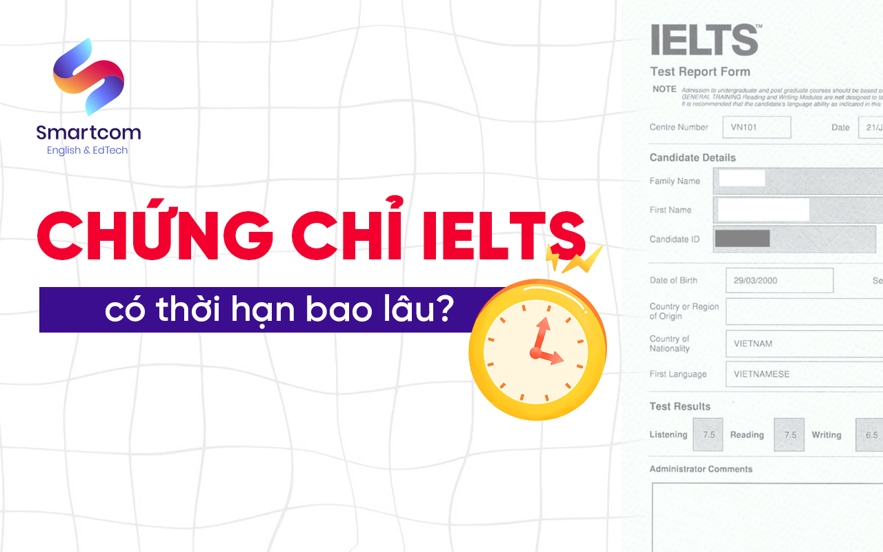 chứng chỉ ielts có thời hạn bao lâu chứng chỉ ielts có thời hạn bao lâu