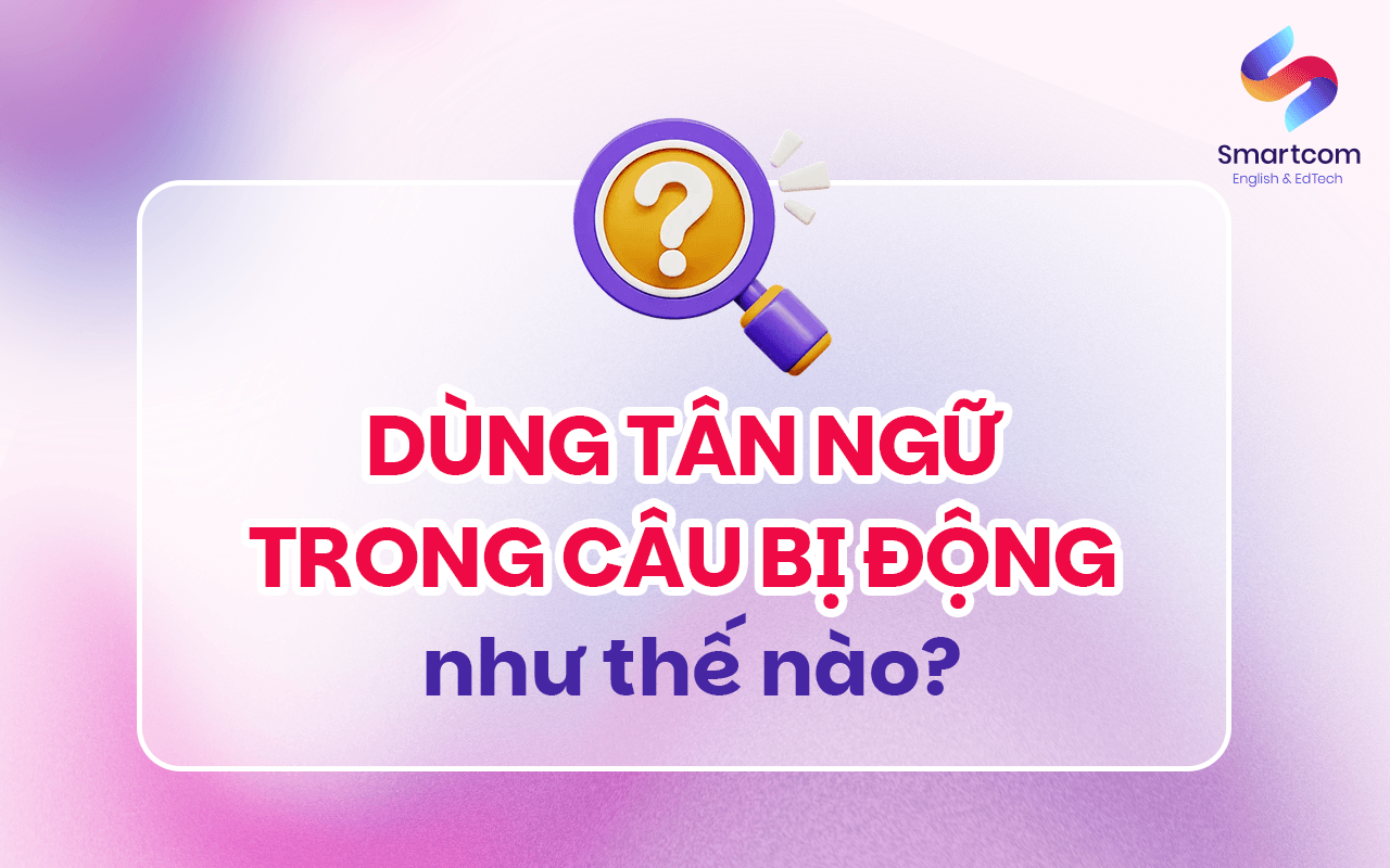 dùng tân ngữ trong câu bị động