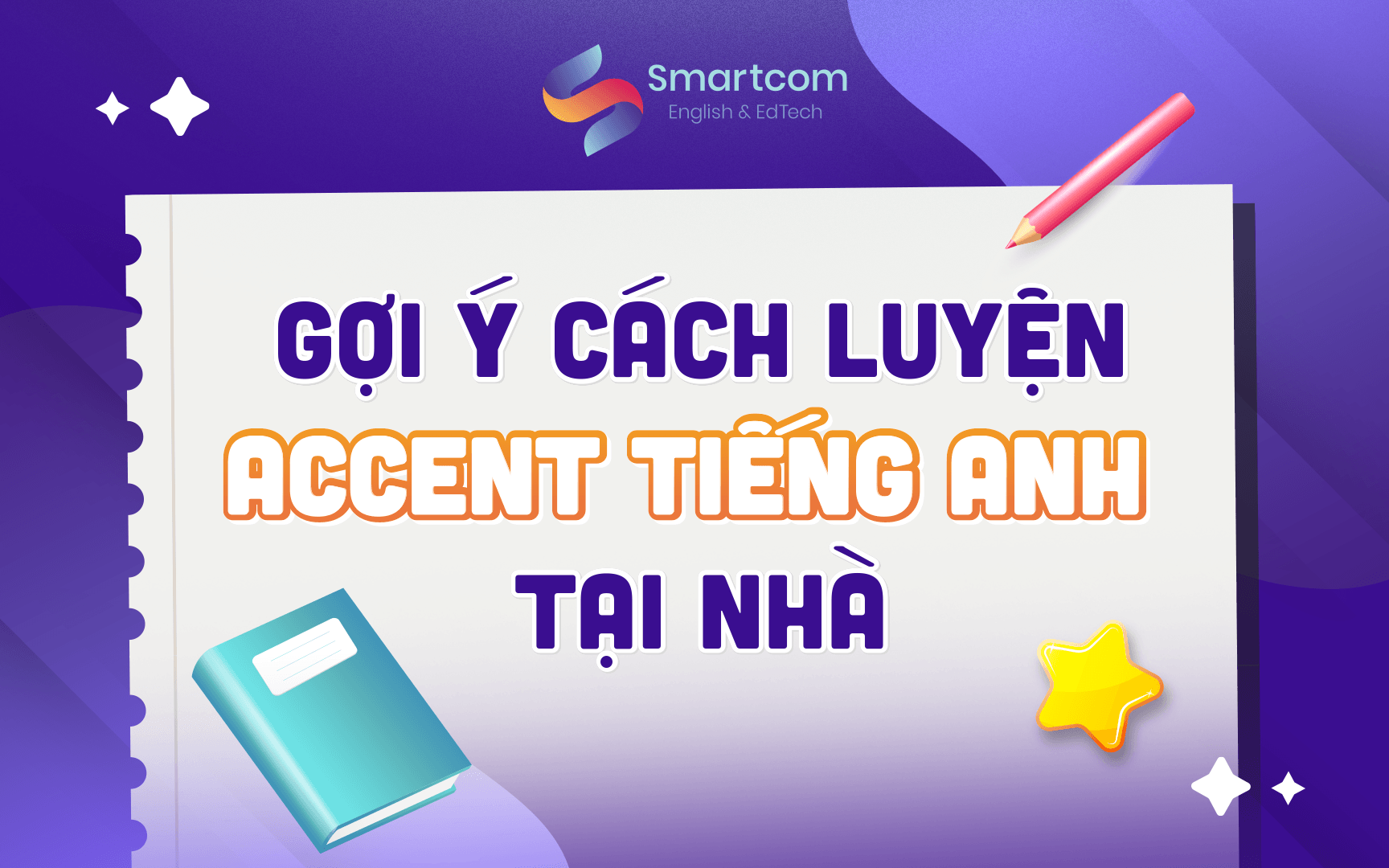 gợi ý cách luyện accent tại nhà