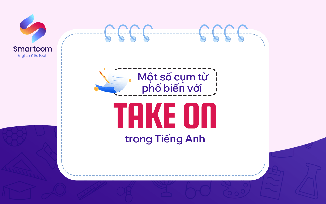một số cụm từ phổ biến với take on
