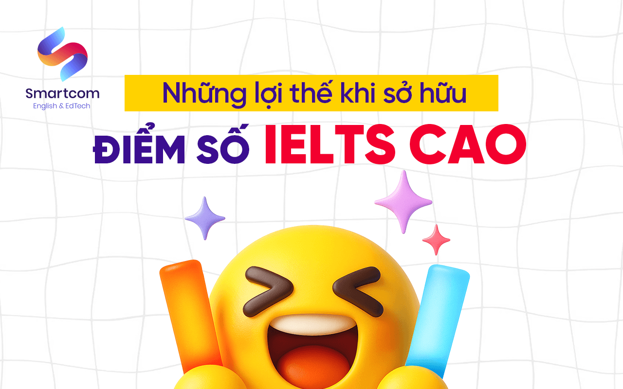 những lợi thế khi sở hữu điểm số ielts cao