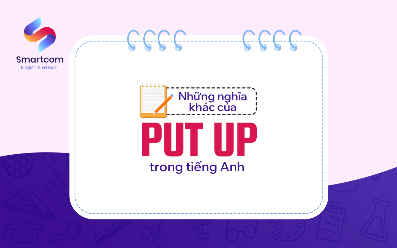 những nghĩa khác của put up trong tiếng anh