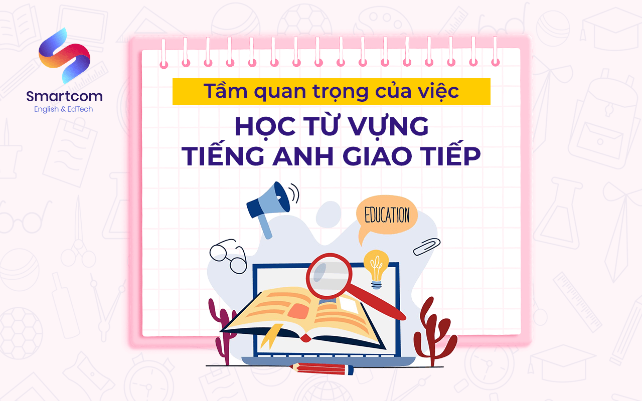 tầm quan trọng của việc học từ vựng tiếng anh giao tiếp
