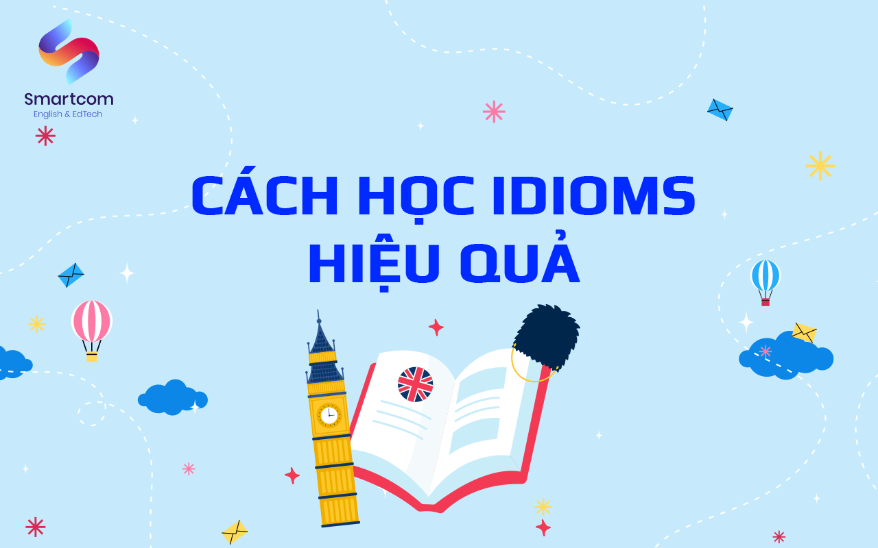 cách học idioms hiệu quả cách học idioms hiệu quả