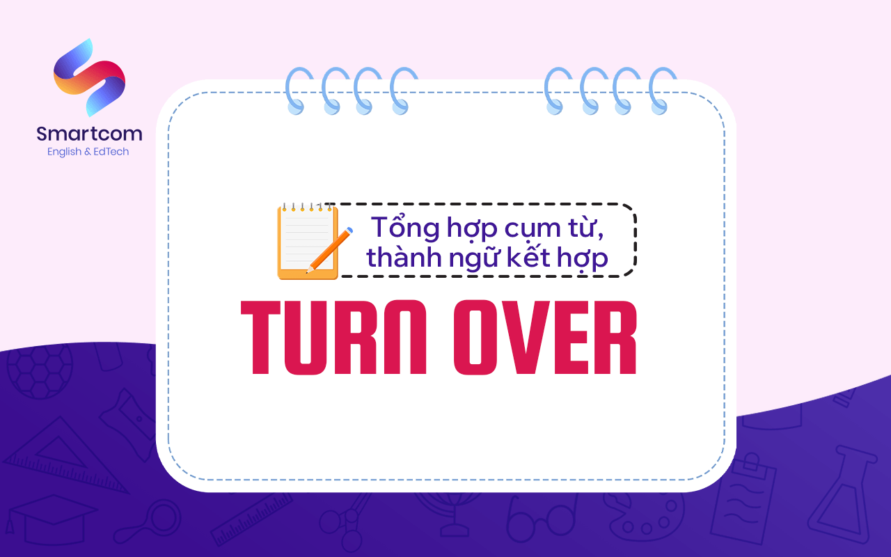 cụm từ thành ngữ kết hợp với turn over cụm từ thành ngữ kết hợp với turn over