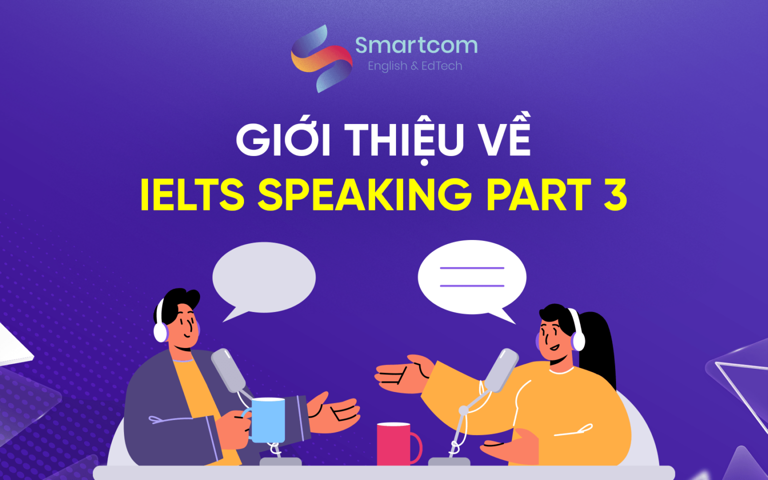 IELTS Speaking Part 3 và Writing Task 2 | Kỹ năng thực chiến