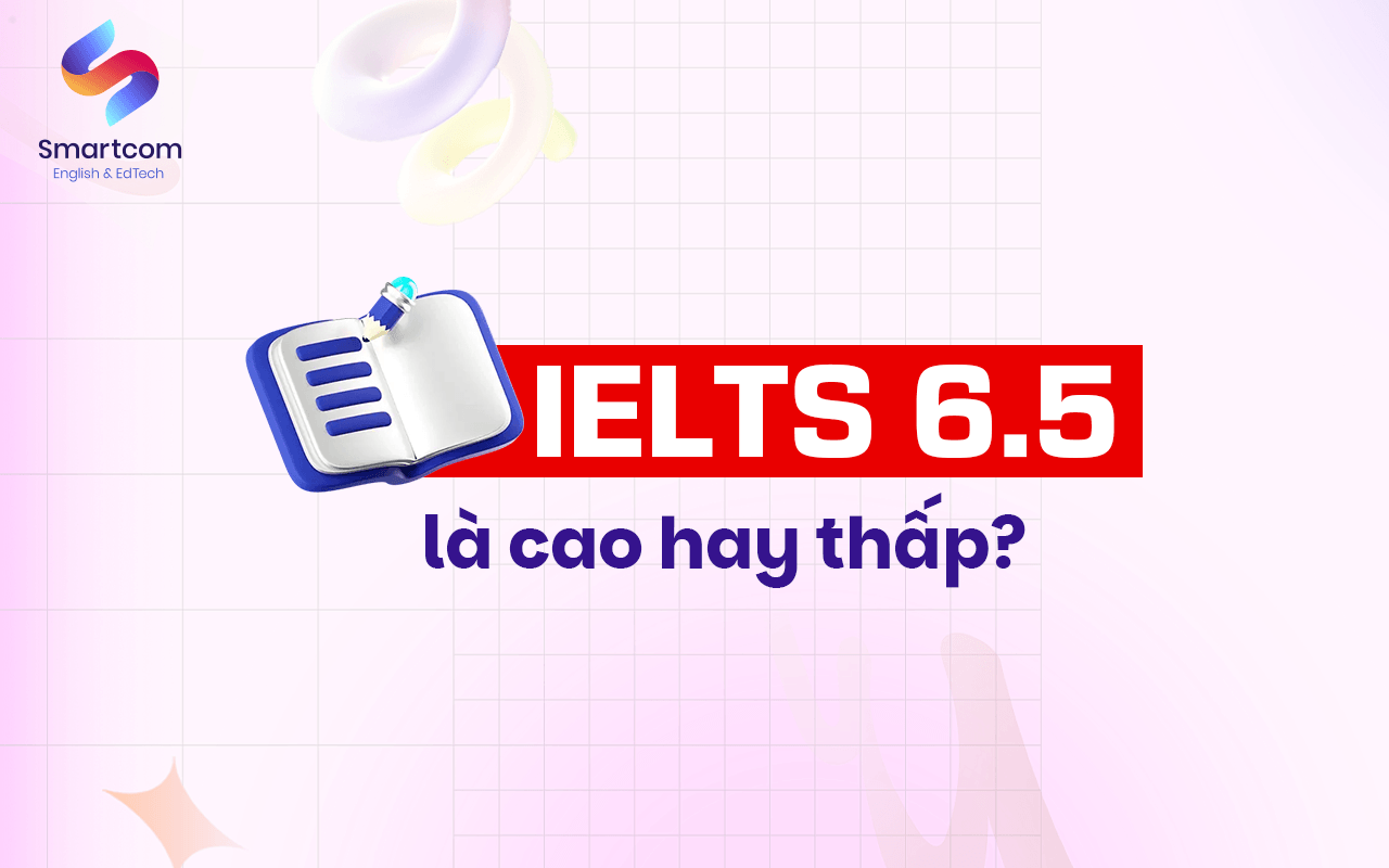 ielt 6.5 là cao hay thấp ielt 6.5 là cao hay thấp