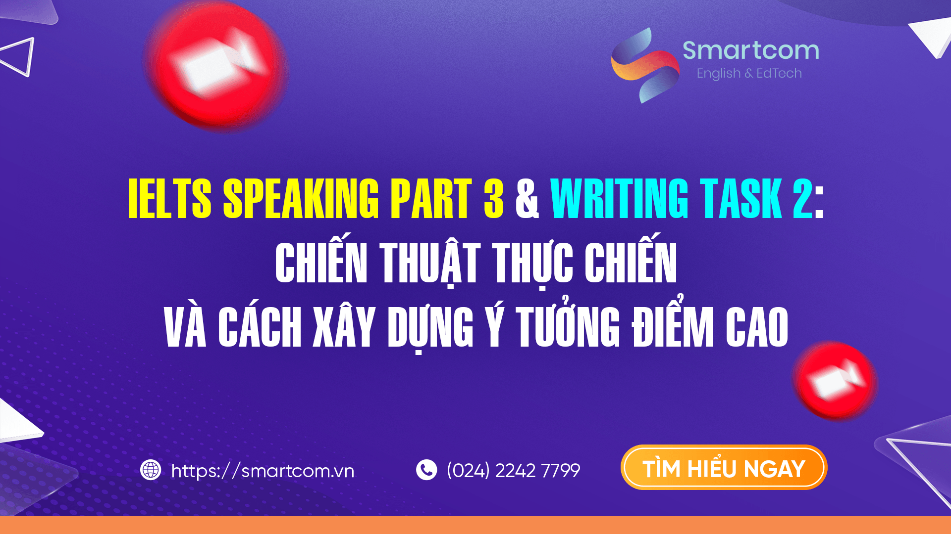 Kỹ năng thực chiến IELTS Speaking Part 3 và xây dựng ý tưởng Writing Task 2