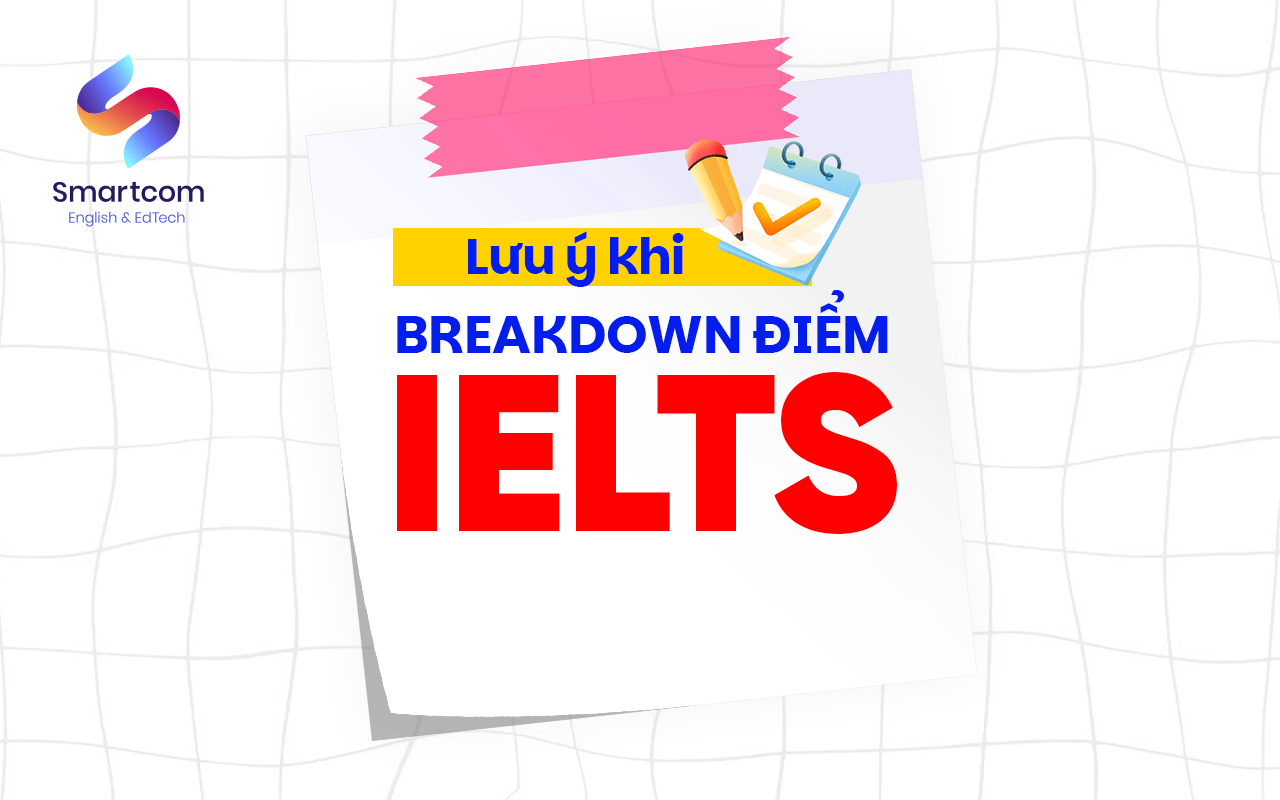 lưu ý khi breakdown điểm ielts