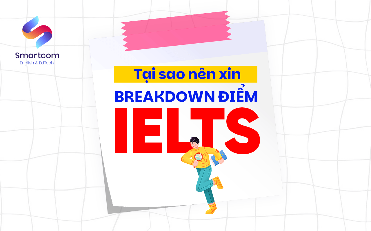 tại sao nên xin breakdown điểm ielts