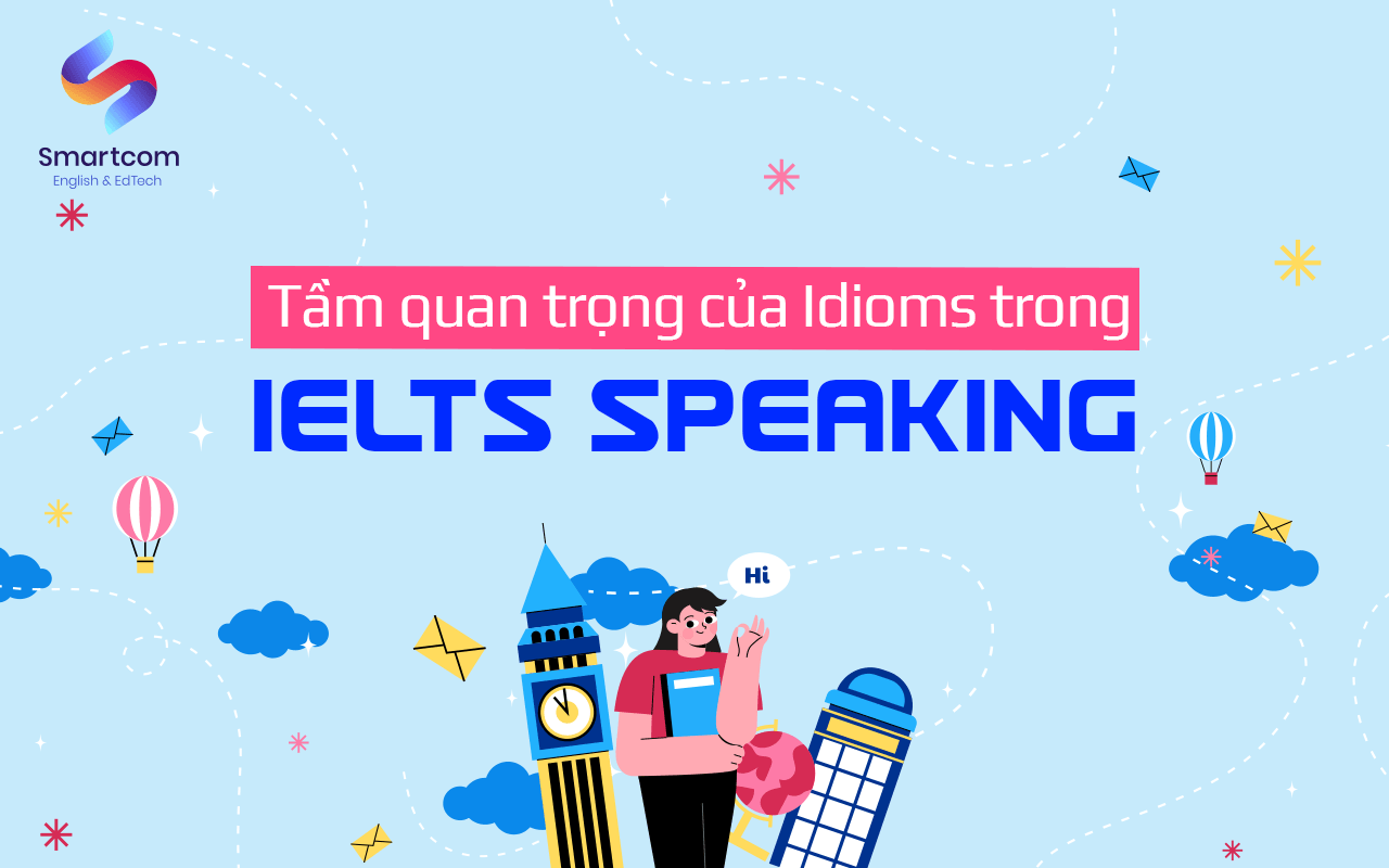 tầm quan trọng của idioms trong ielts speaking tầm quan trọng của idioms trong ielts speaking