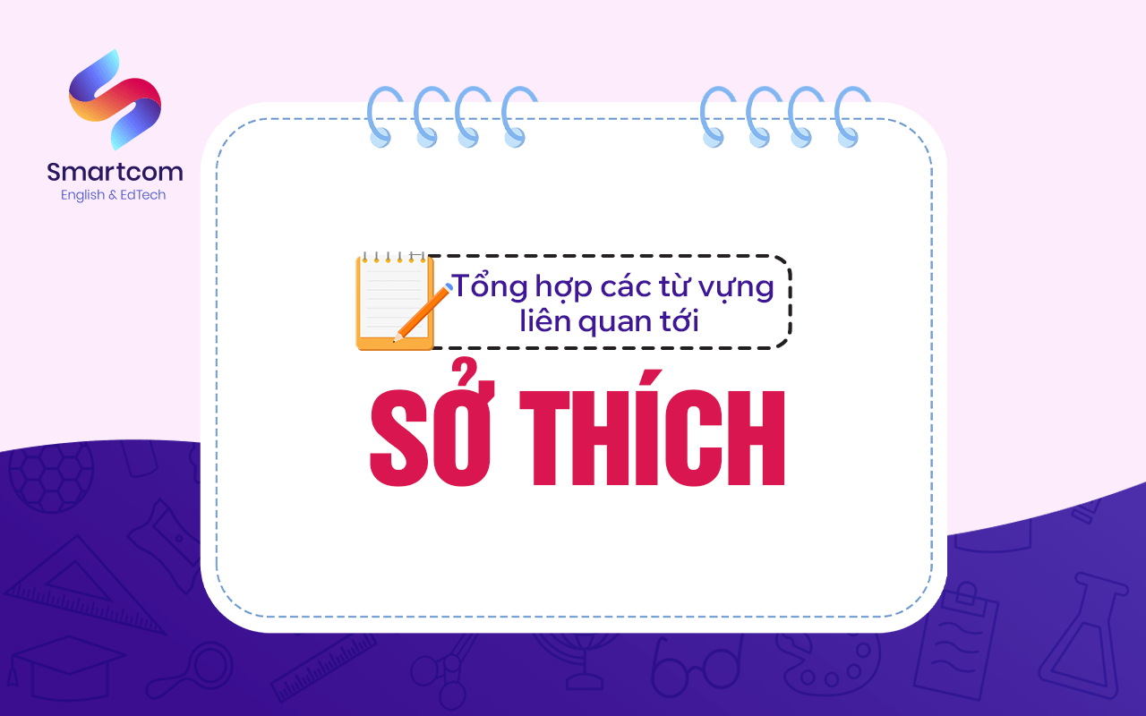 tổng hợp các từ vựng liên quan đến sở thích