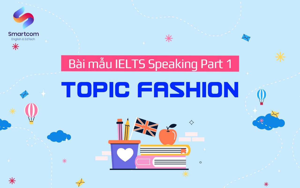 bài mẫu ielts speaking part 1 topic fashion bài mẫu ielts speaking part 1 topic fashion