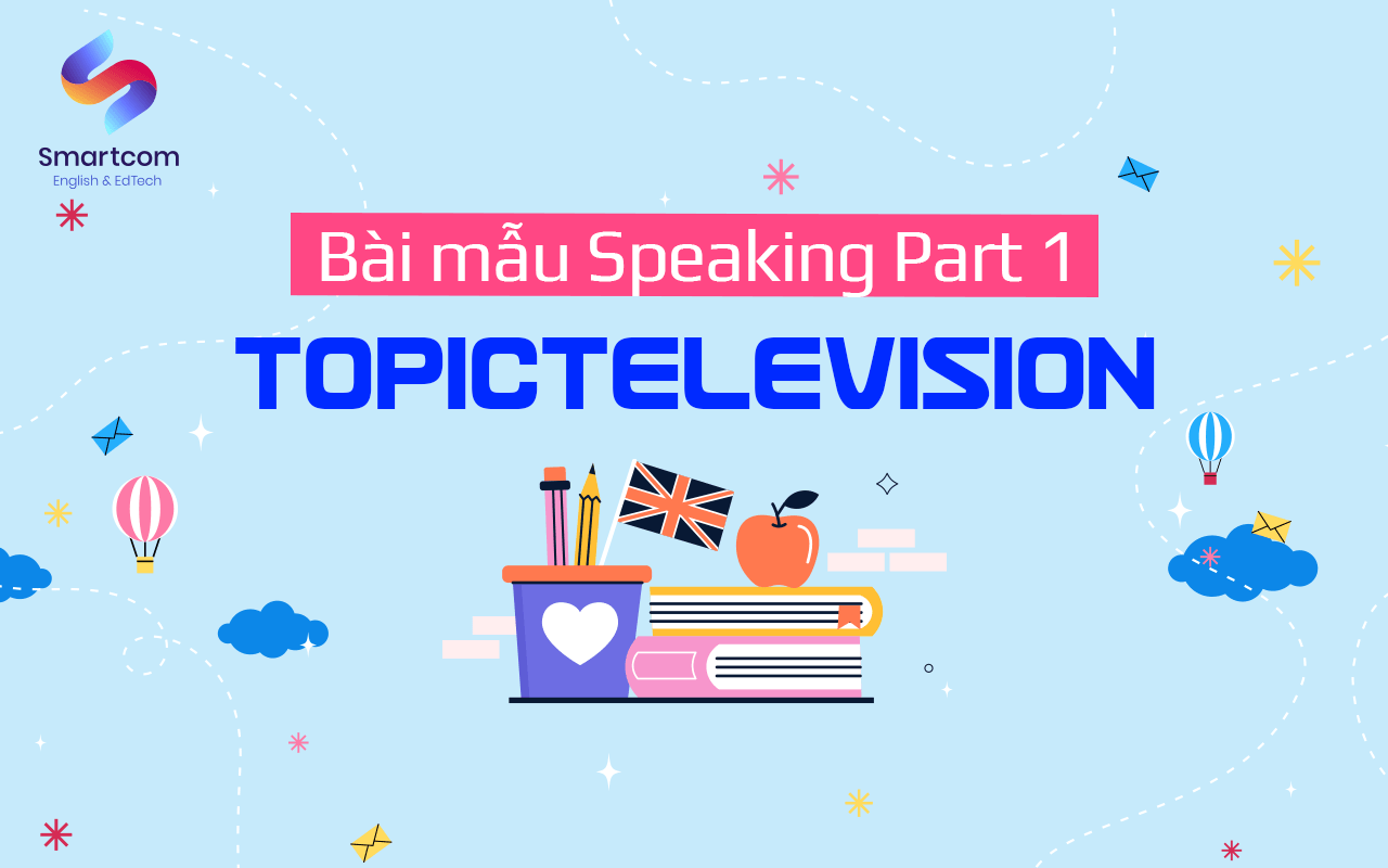 bài mẫu speaking topic television