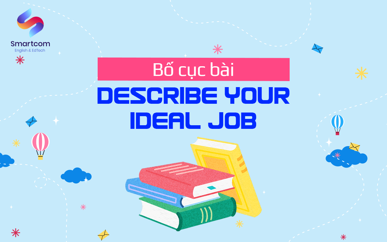 bố cục bài describe your ideal job bố cục bài describe your ideal job