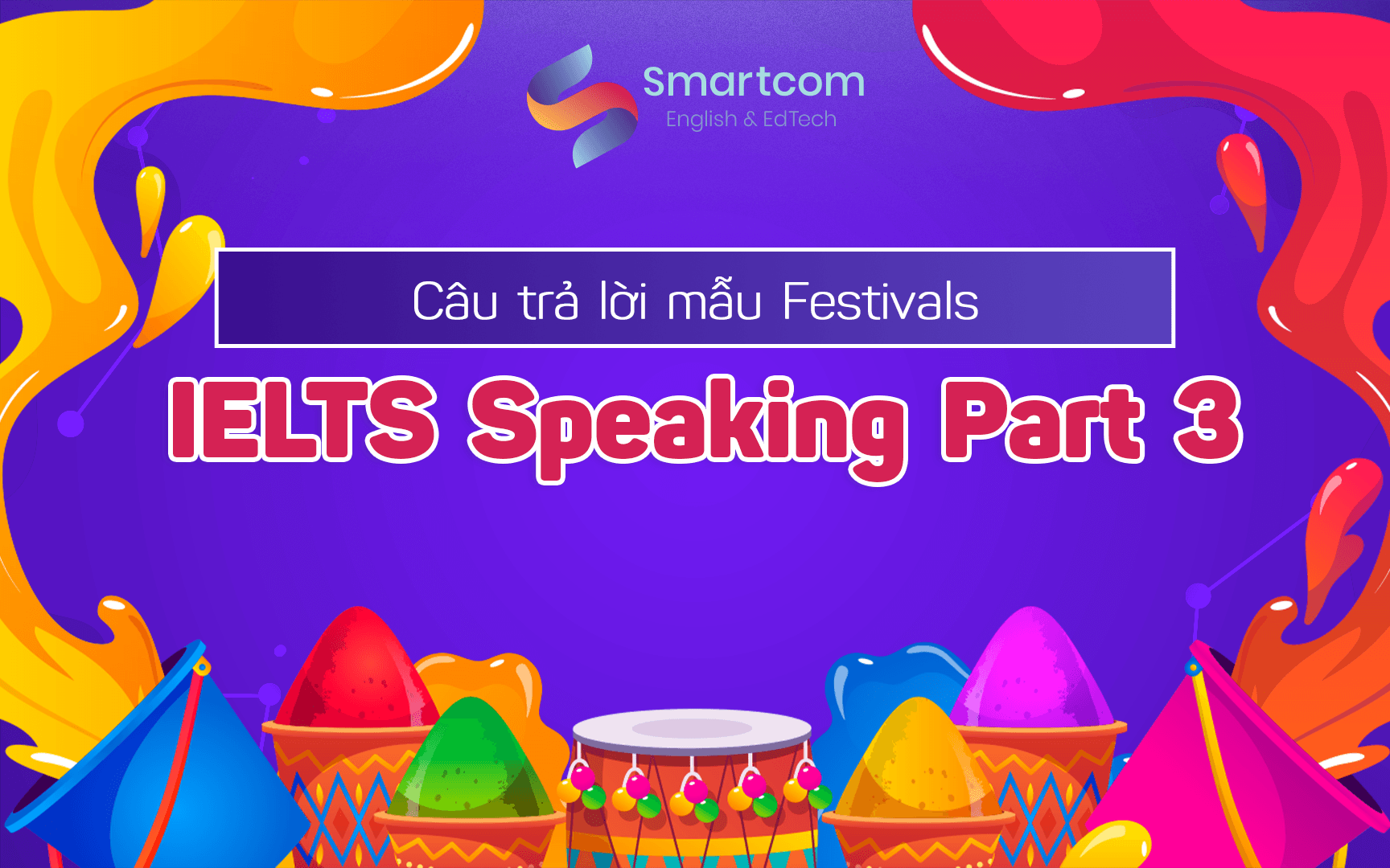 câu trả lời mẫu ielts speaking talk about festival speaking part 3
