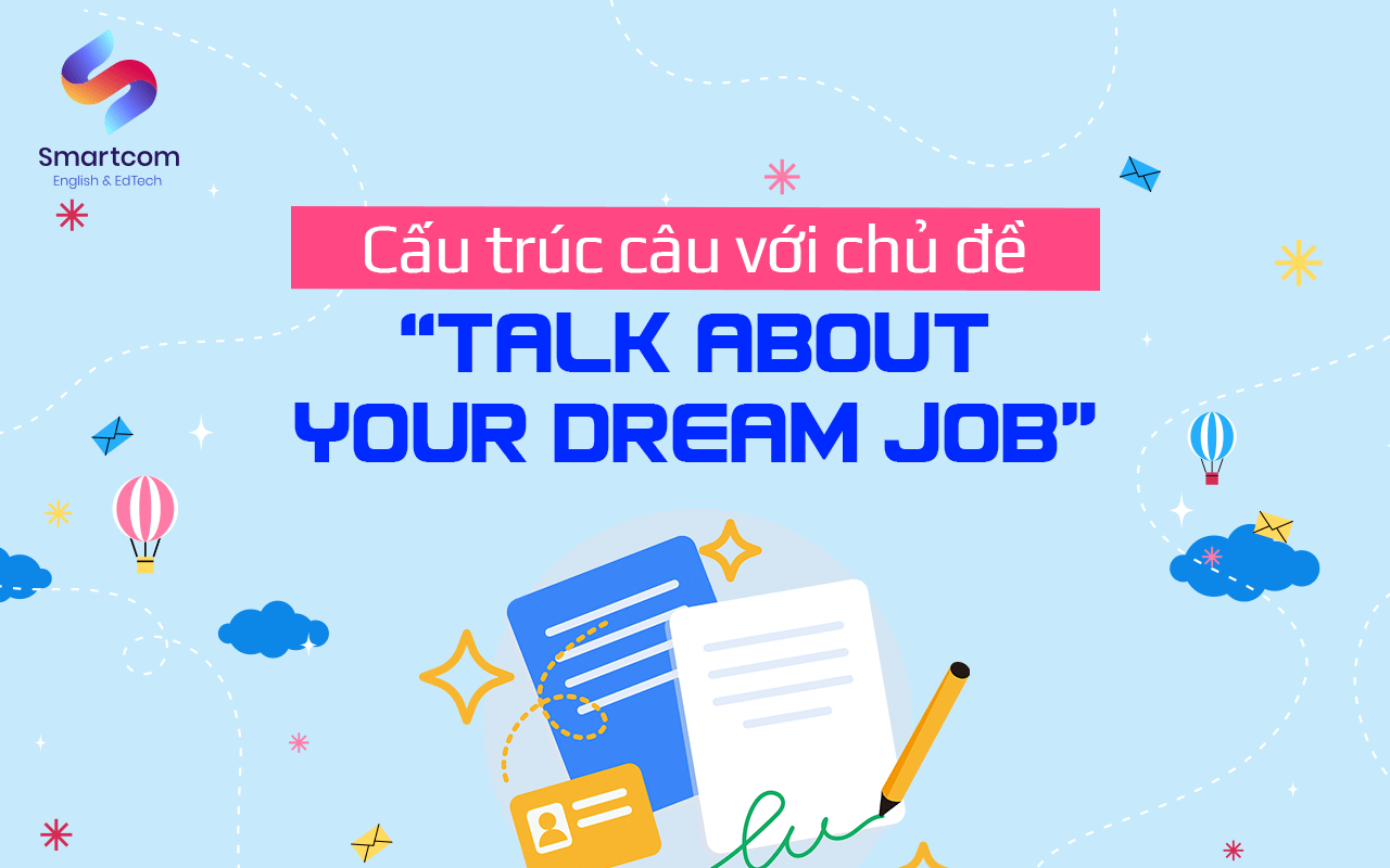 cấu trúc câu với chủ đề talk about your dream job cấu trúc câu với chủ đề talk about your dream job