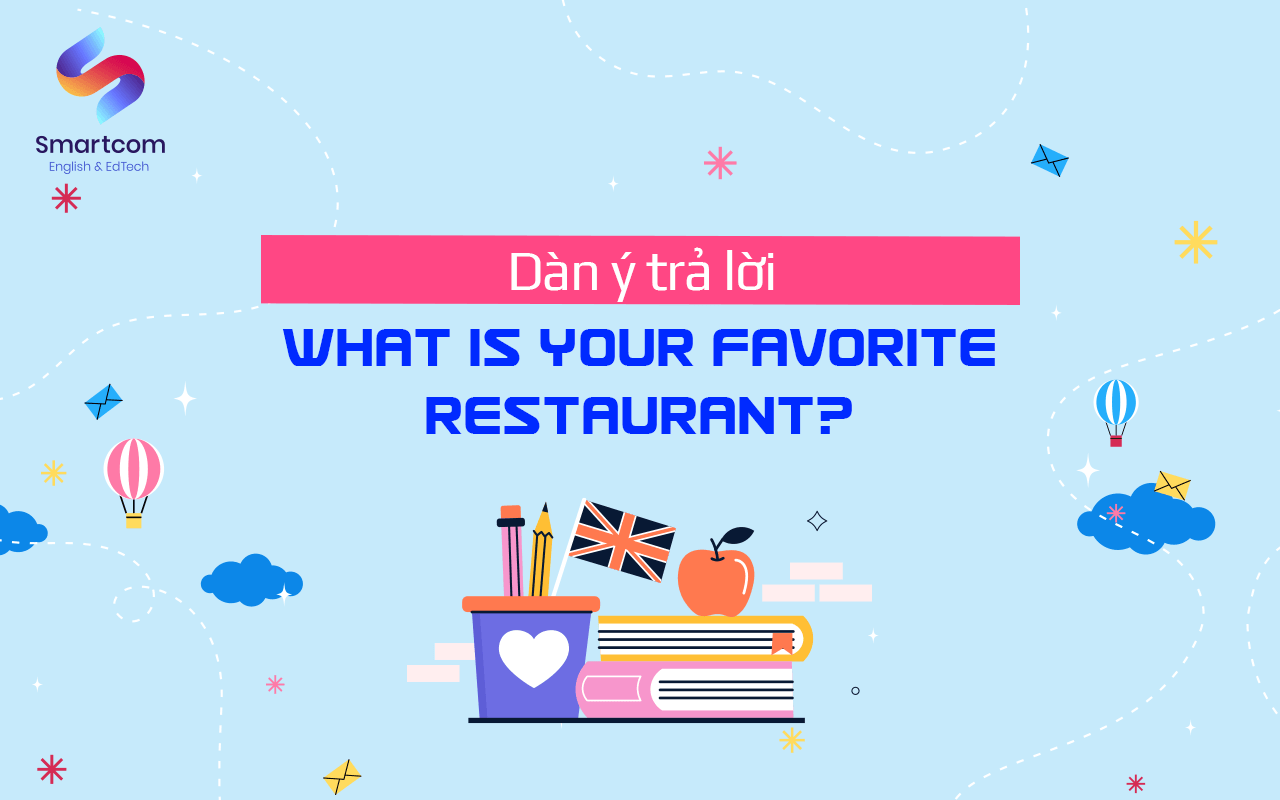 dàn ý trả lời what is your favourite restaurant dàn ý trả lời what is your favourite restaurant