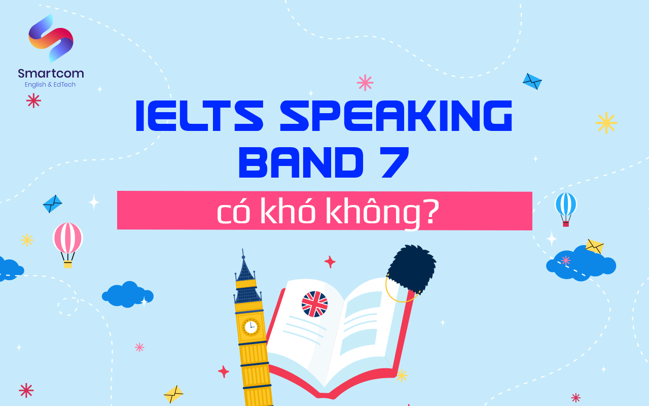 ielts speaking band 7 có khó không