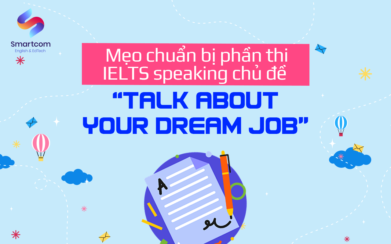 mẹp chuẩn bị phần thi chủ đề talk about your dream job mẹp chuẩn bị phần thi chủ đề talk about your dream job