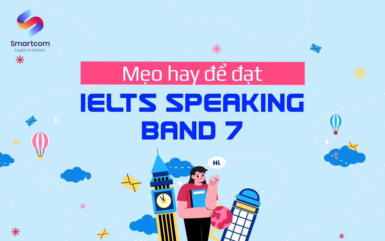 mẹo hay để đạt ielts speaking band 7