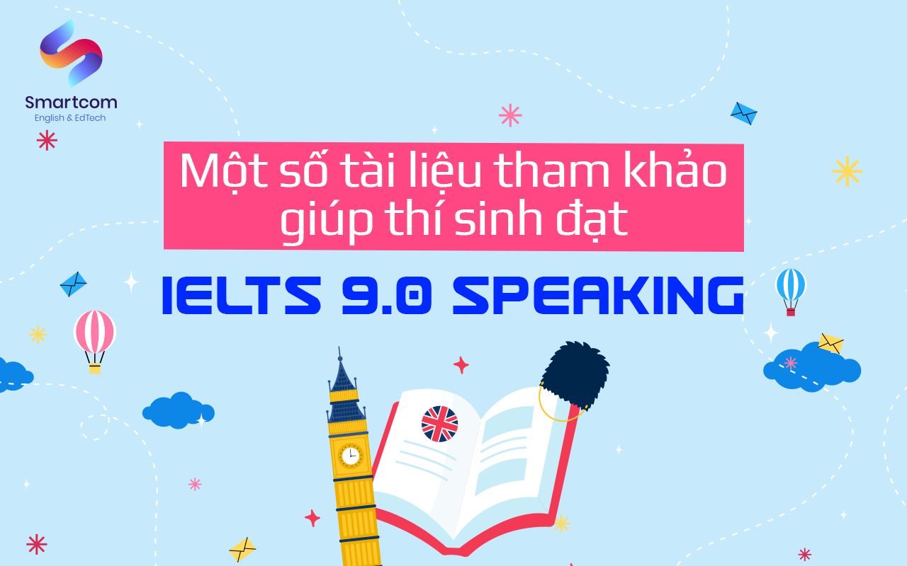 một số tài liệu giúp đạt ielts 9.0 speaking một số tài liệu giúp đạt ielts 9.0 speaking