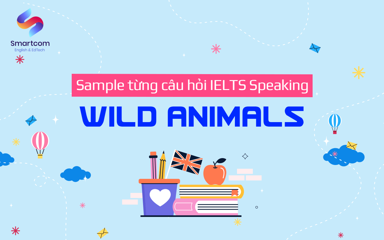 sample từng câu hỏi ielts speaking wild animals sample từng câu hỏi ielts speaking wild animals