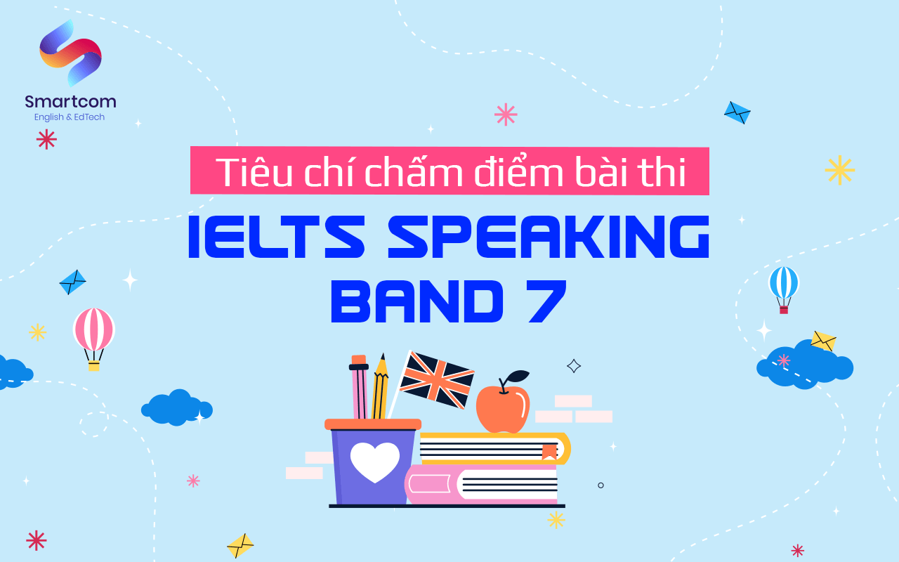 tiêu chí chấm điểm bài thi ielts speaking band 7