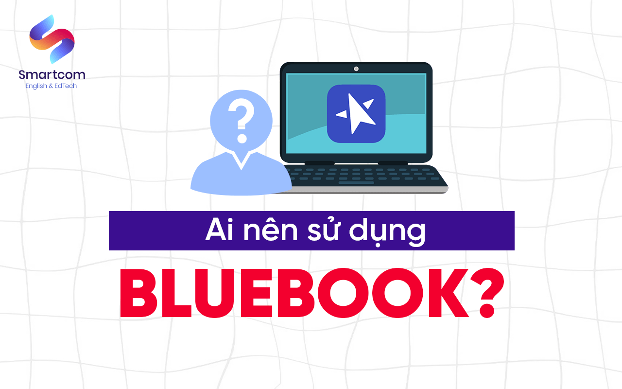 ai nên sử dụng bluebook ai nên sử dụng bluebook