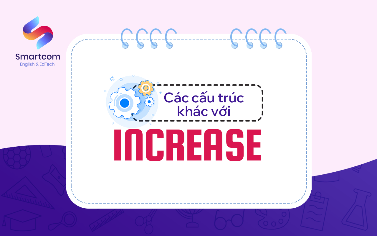 các cấu trúc khác đi với increase