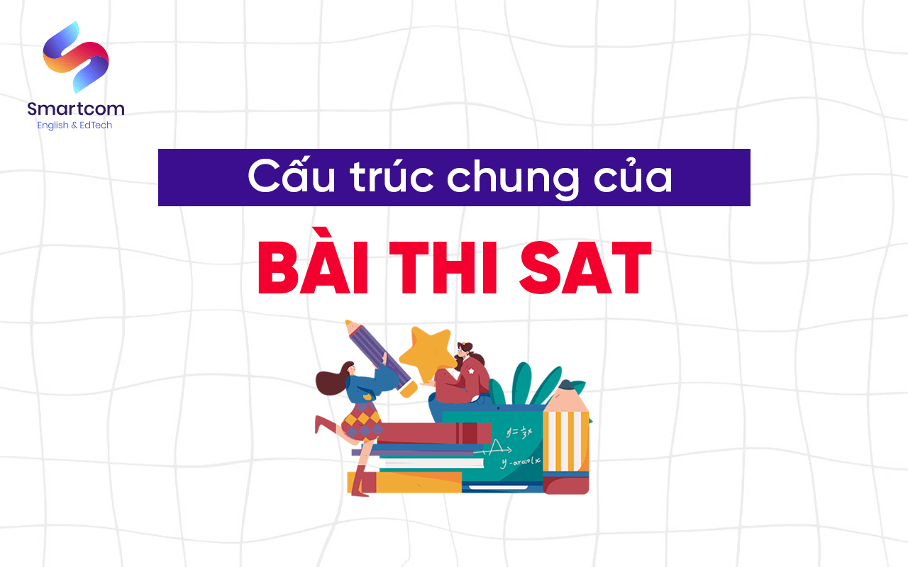 cấu trúc chung của bài thi sat cấu trúc chung của bài thi sat