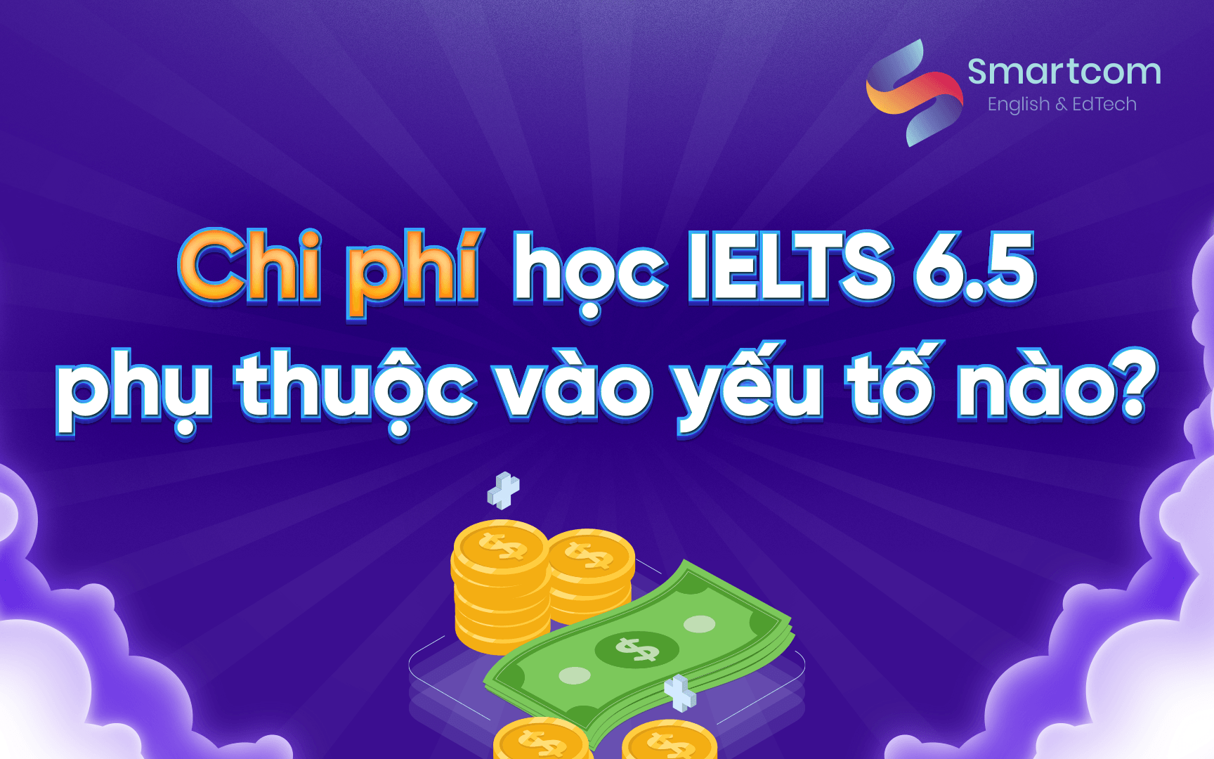 chi phí học ielts 6.5 phụ thuộc vào yếu tố nào