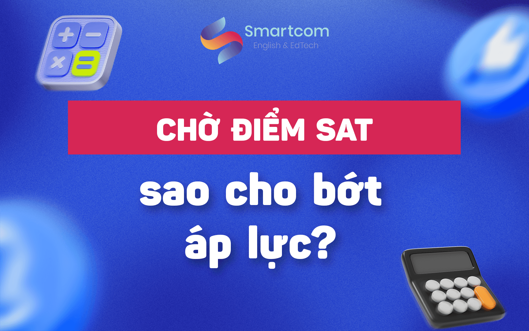 chờ điểm sat sao cho bớt áp lực chờ điểm sat sao cho bớt áp lực