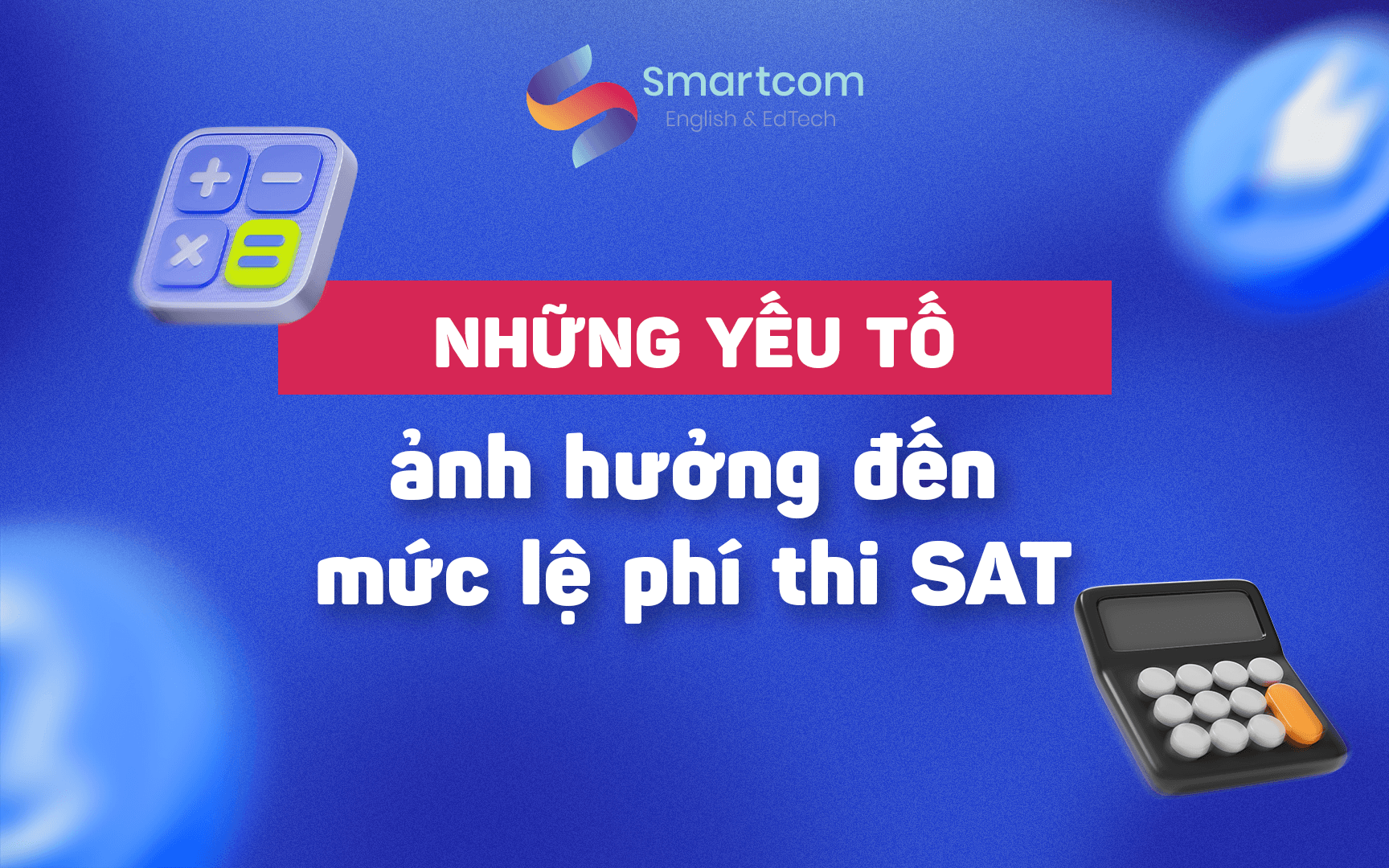 những yếu tố ảnh hưởng đến mức lệ phí thi sat những yếu tố ảnh hưởng đến mức lệ phí thi sat