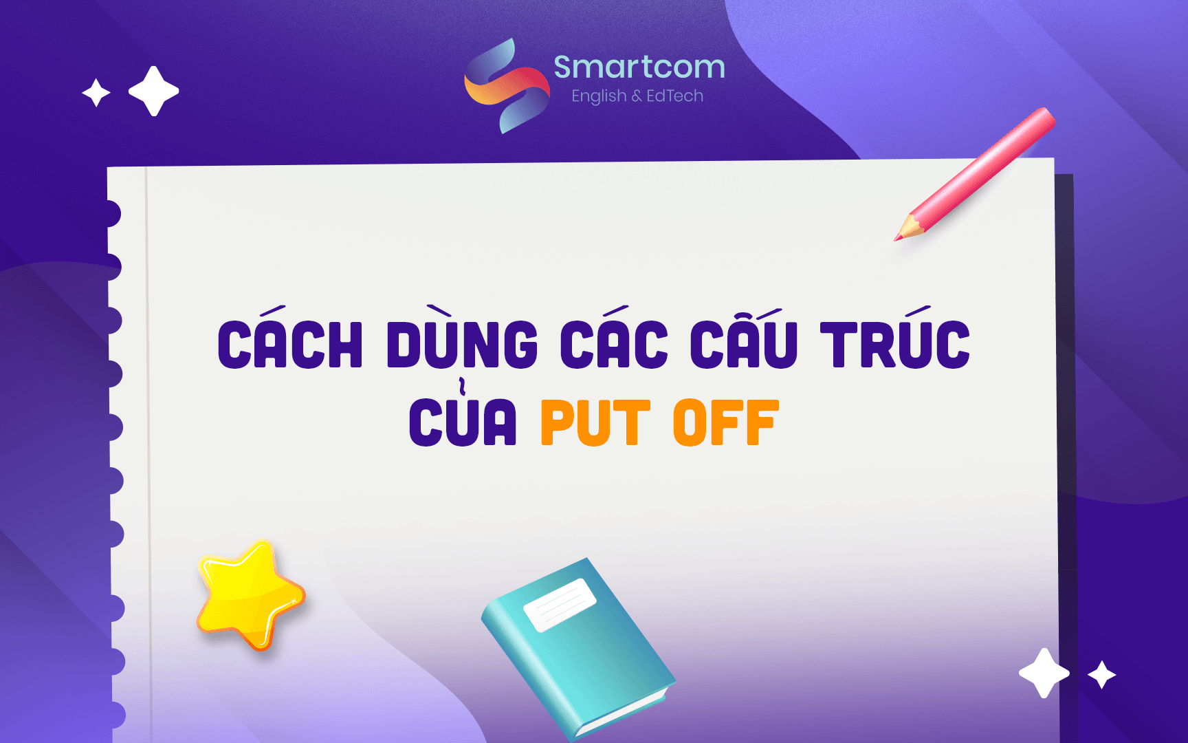 cách dùng các cấu trúc của put off cách dùng các cấu trúc của put off