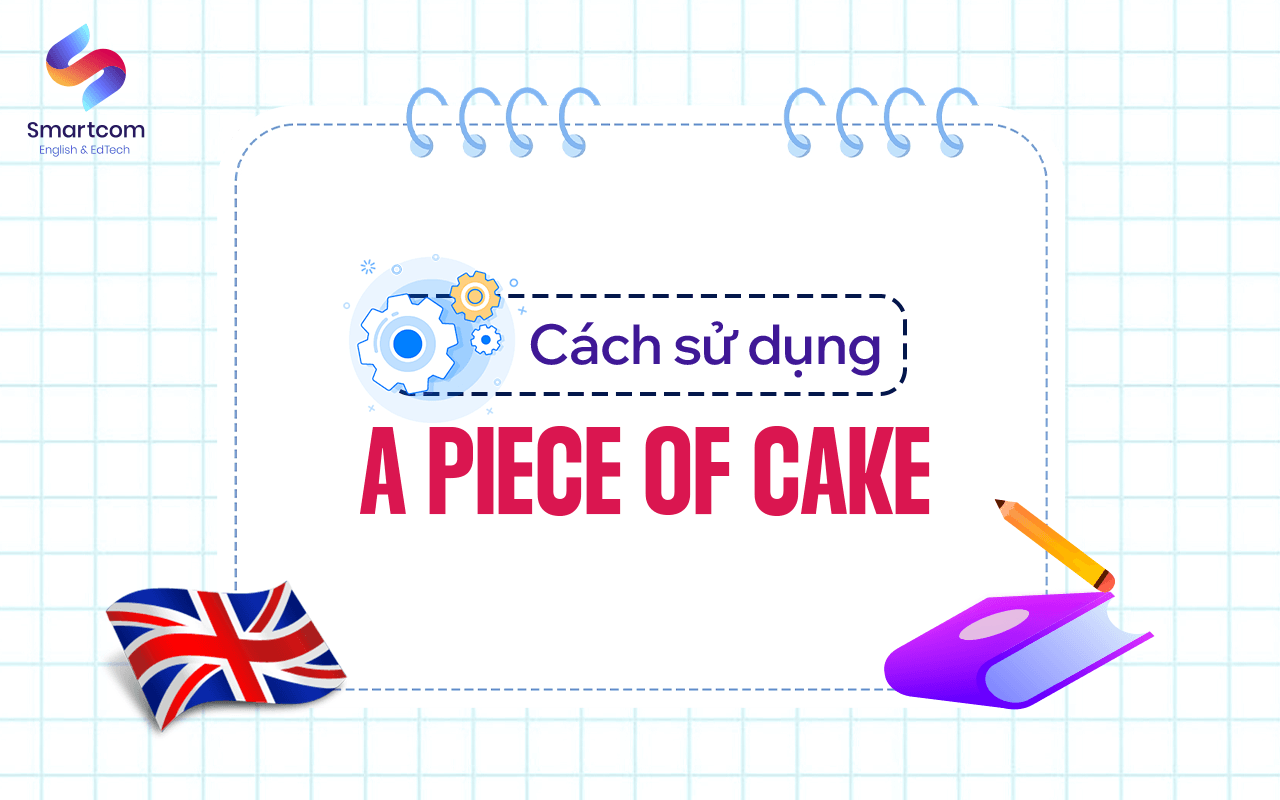 cách sử dụng a piece of cake cách sử dụng a piece of cake