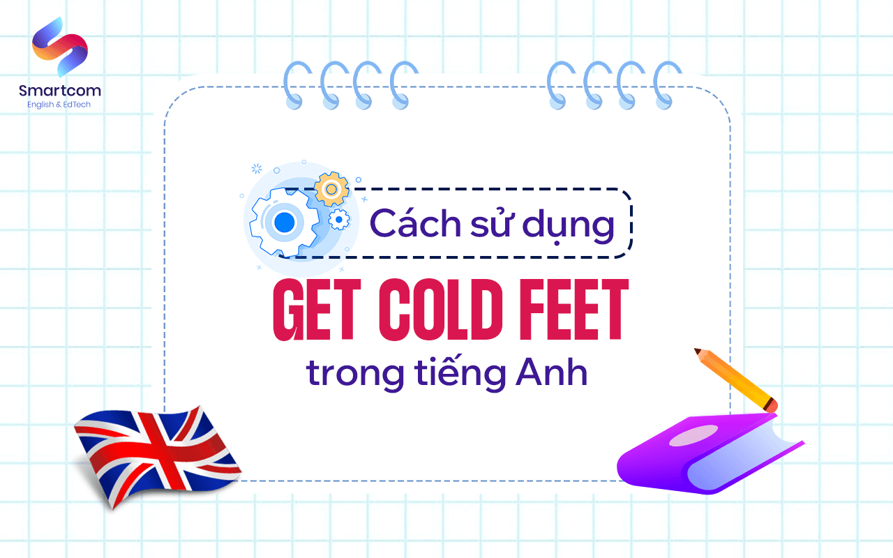 cách sử dụng get cold feet