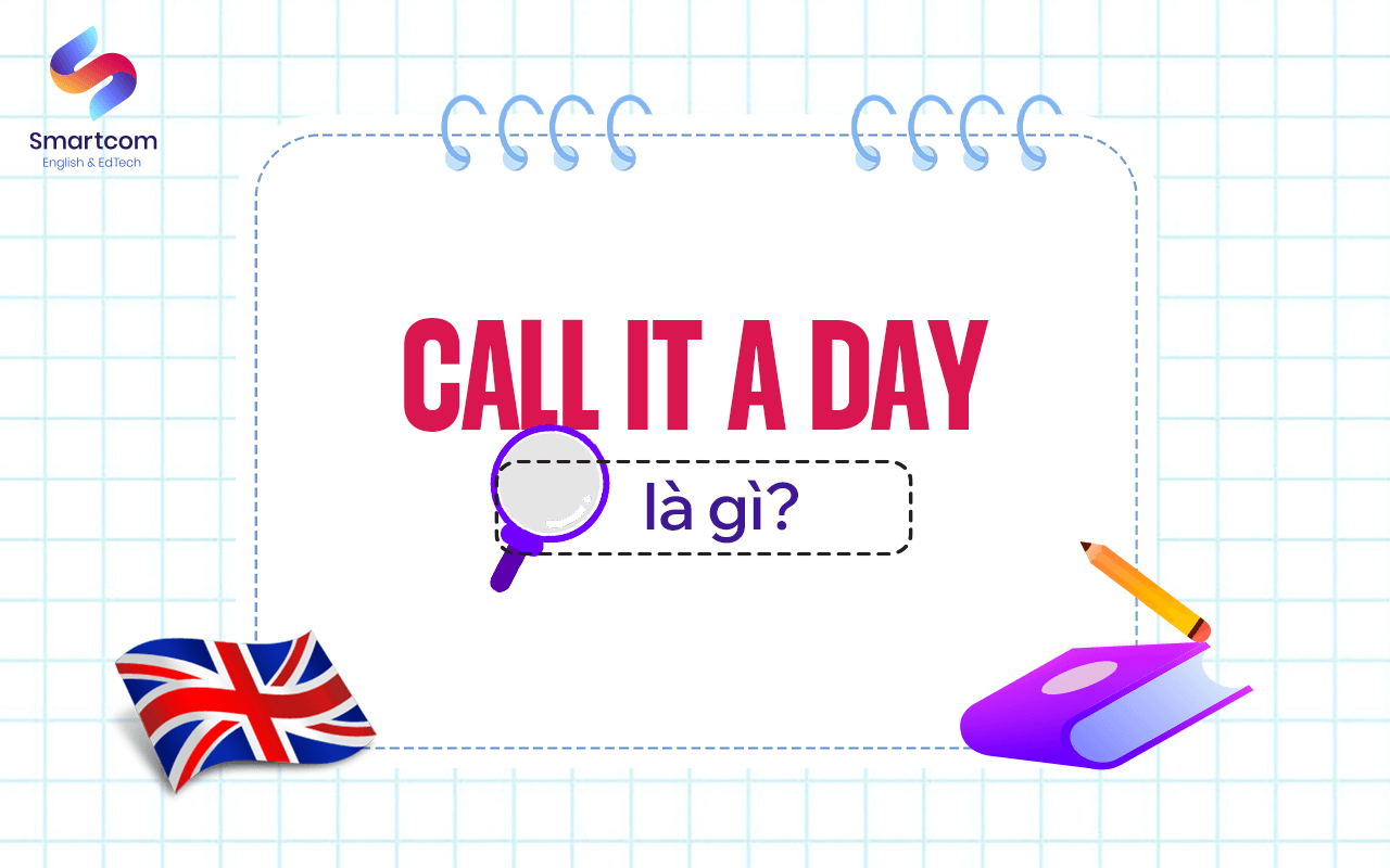 call it a day là gì
