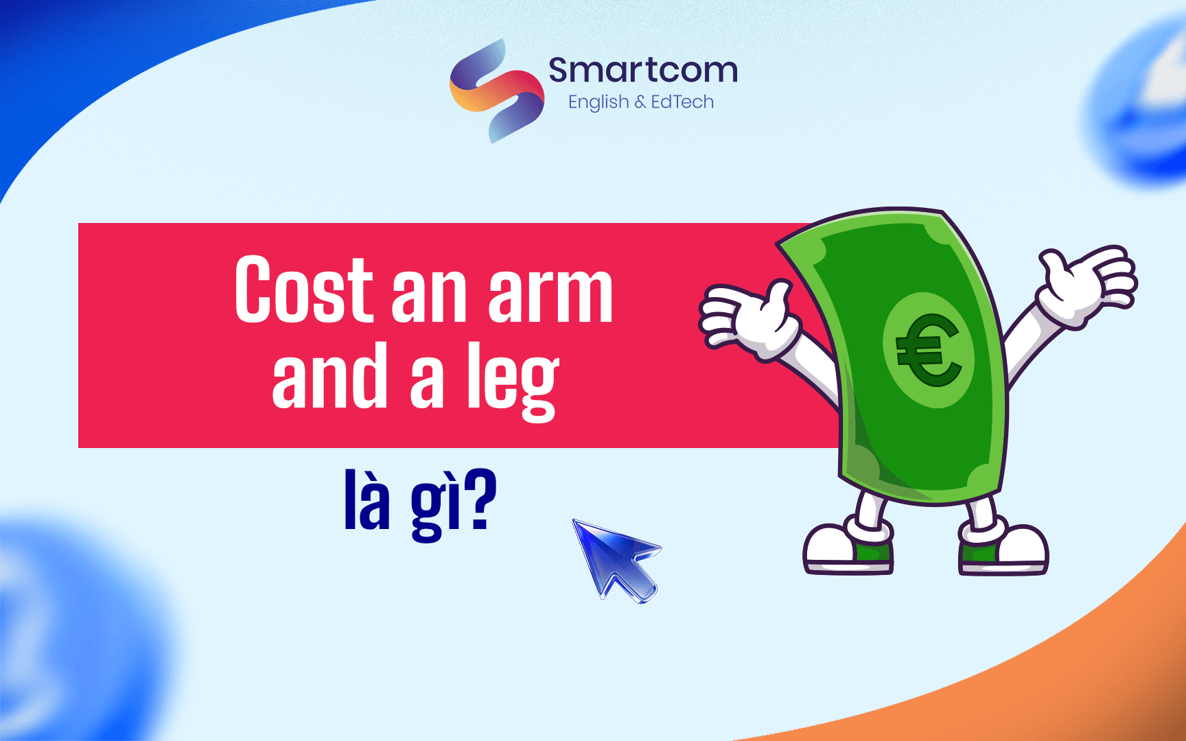 cost an arm and a leg là gì cost an arm and a leg là gì