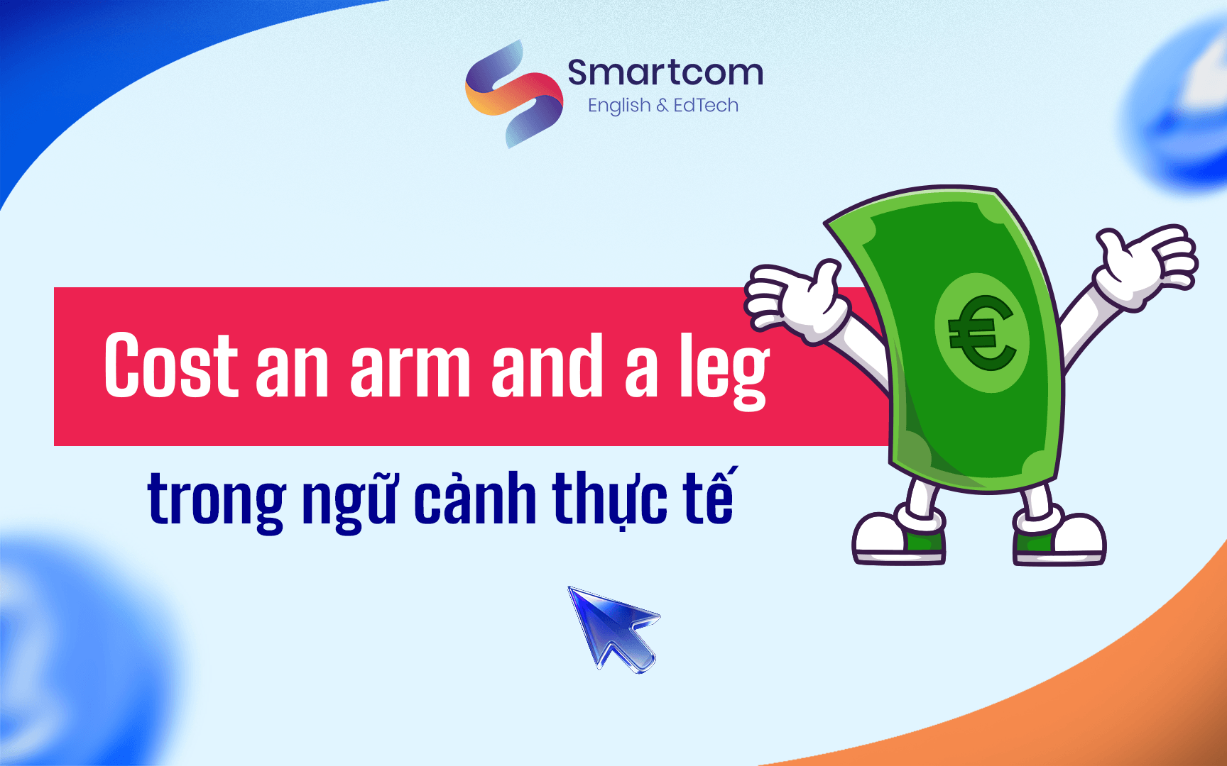 cost an arm and a leg trong ngữ cảnh thực tế cost an arm and a leg trong ngữ cảnh thực tế