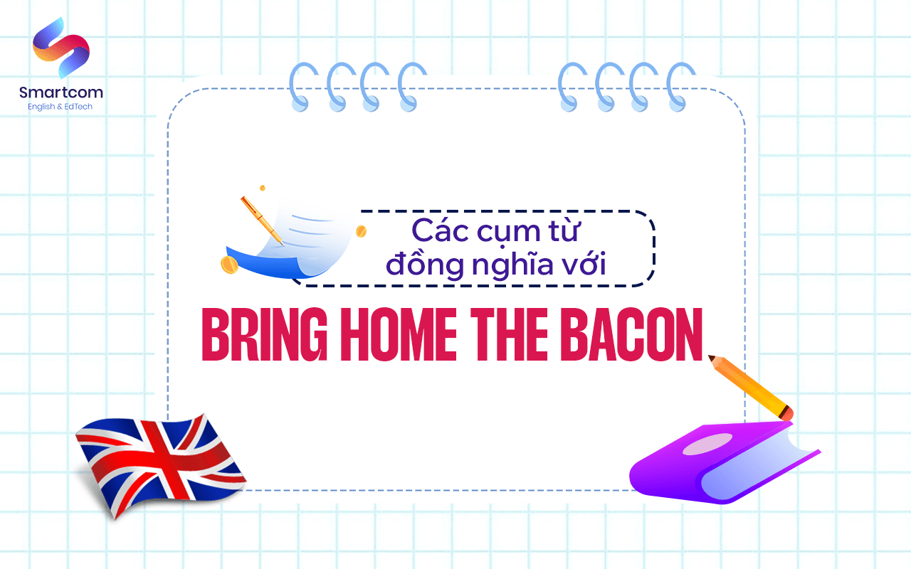 cụm từ đồng nghĩa với bring home the bacon