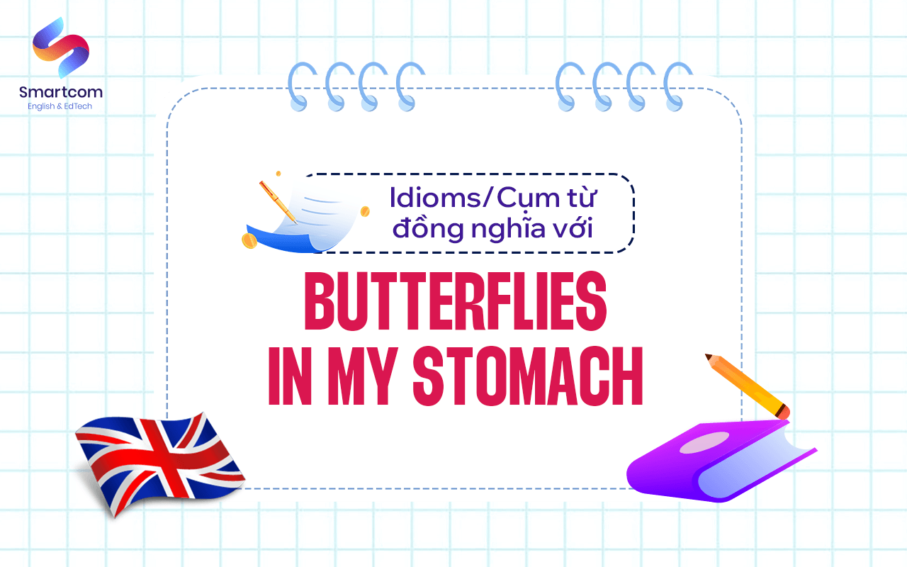 cụm từ đồng nghĩa với butterflies in my stomach cụm từ đồng nghĩa với butterflies in my stomach