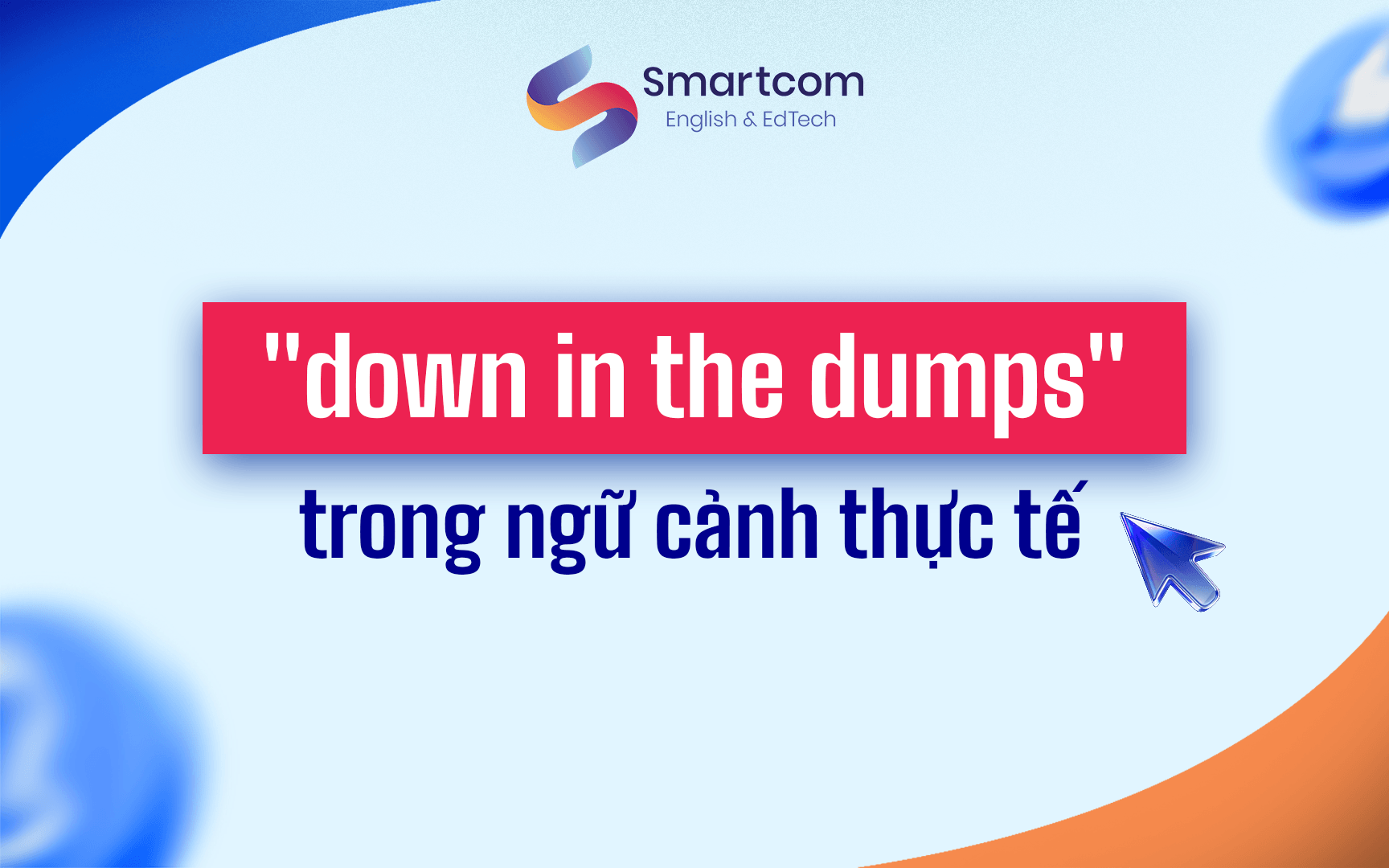 down in the dumps trong ngữ cảnh thực tế
