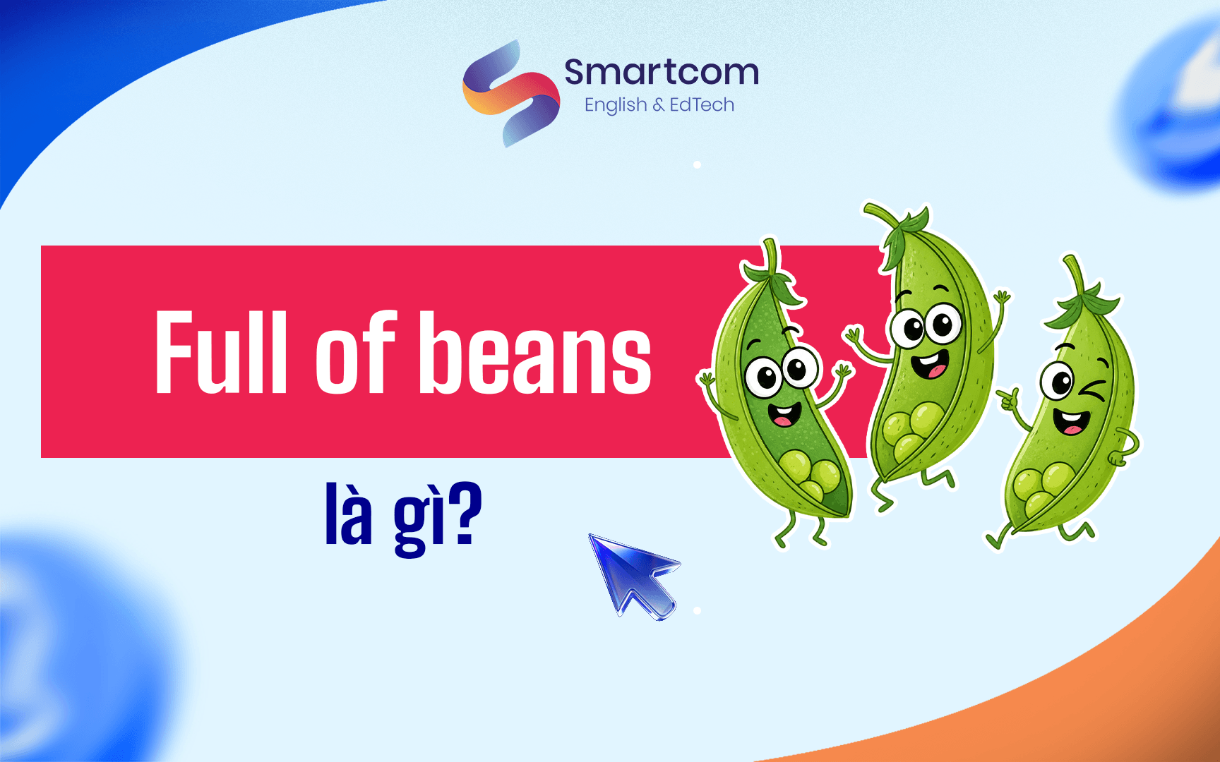 full of beans là gì