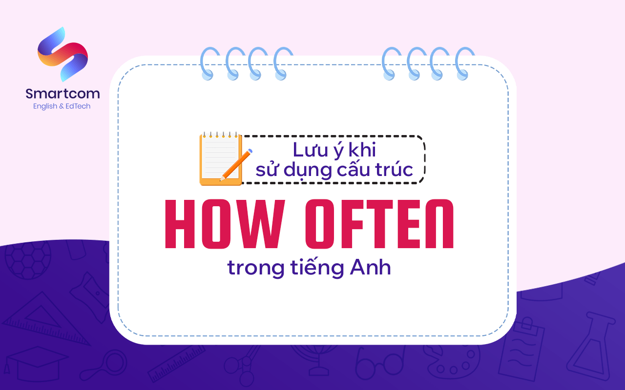 lưu ý khi sử dụng cấu trúc how often lưu ý khi sử dụng cấu trúc how often