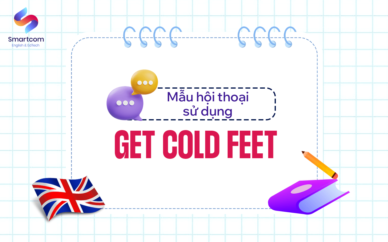 mẫu hội thoại sử dụng get cold feet