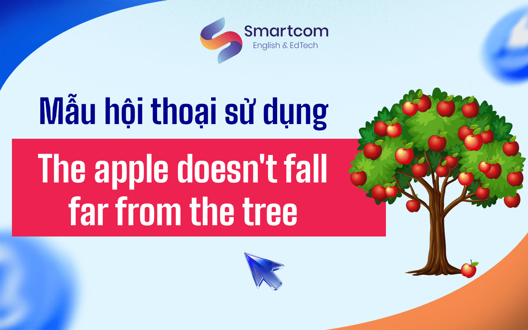 mẫu hội thoại sử dụng the apple doesn't fall far from the tree mẫu hội thoại sử dụng the apple doesn't fall far from the tree