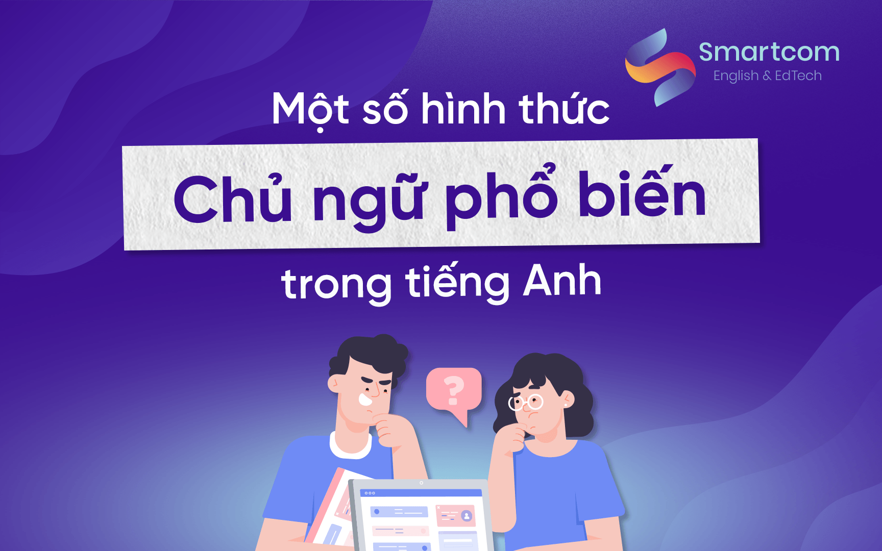 một số hình thức chủ ngữ phổ biến trong tiếng anh