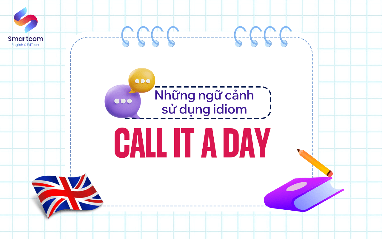 ngữ cảnh sử dụng call it a day